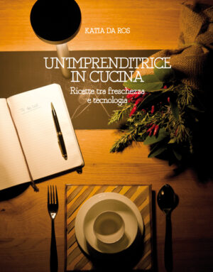 Katia Da Ros, amministratore e vicepresidente della Irinox, presenta il suo libro “Un’imprenditrice in cucina”